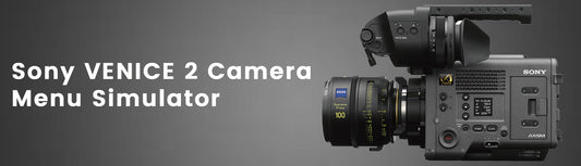 Sony VENICE 2 Camera Menu Simulator Now Available