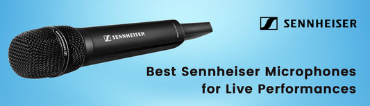 The Best Sennheiser Microphones for Live Performances