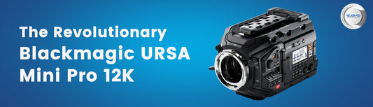 The Revolutionary Blackmagic URSA Mini Pro 12K