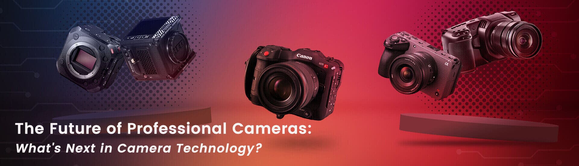 The Future of Professional Cameras: What's Next in Camera Technology?